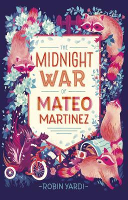 The Midnight War of Mateo Martinez - Robin Yardi