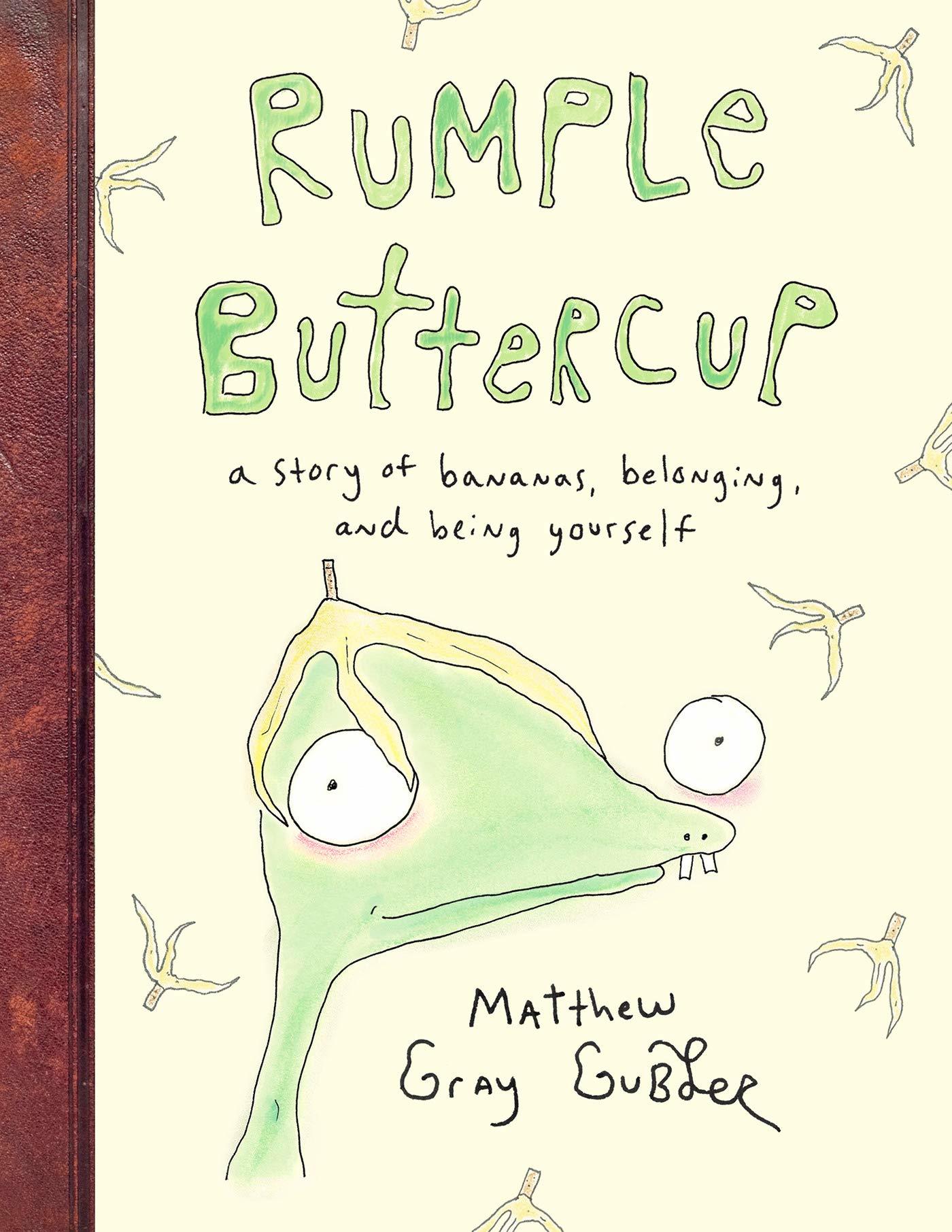 Rumple Buttercup: A Story of Bananas, Belonging, and Being Yourself - Matthew Gray Gubler