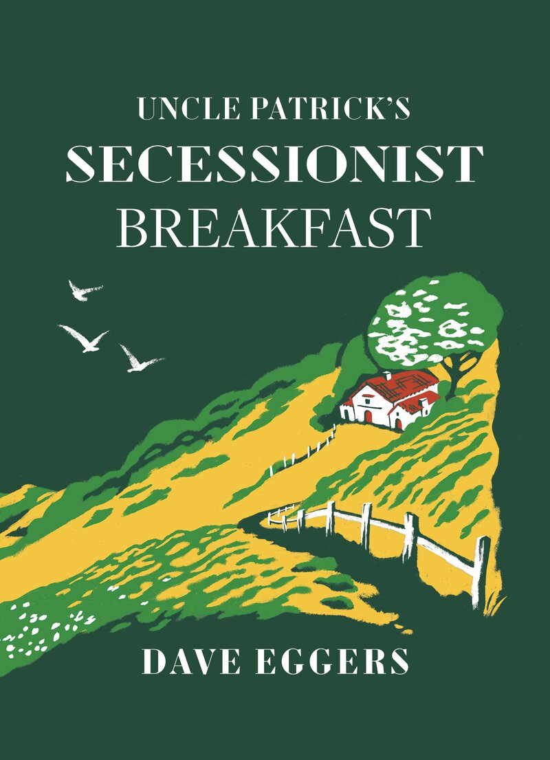 Uncle Patrick's Secessionist Breakfast (The Forgetters) - Dave Eggers