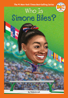 Who Is Simone Biles? (Who Was . . . ? Series) - Stefanie Loh
