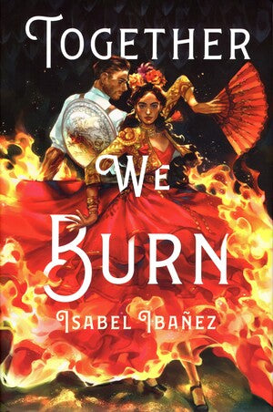Together We Burn  Isabel Ibañez