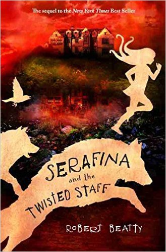 Serafina and the Twisted Staff (Serafina #2) - Robert Beatty